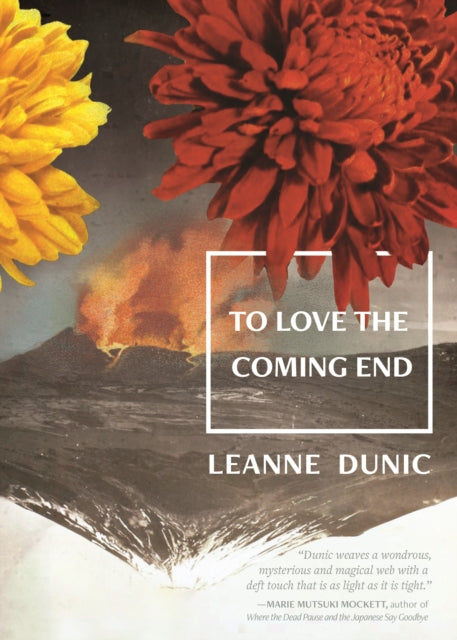 Book cover of: To Love the Coming End. By: Leanne Dunic