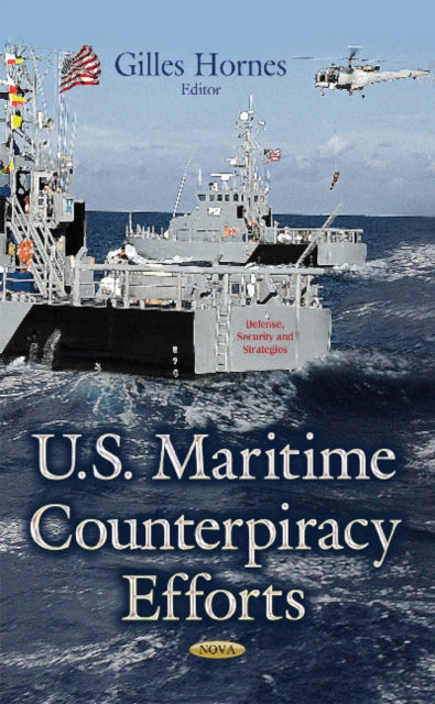 Book cover of: U.S. Maritime Counterpiracy Efforts. By: Gilles Hornes