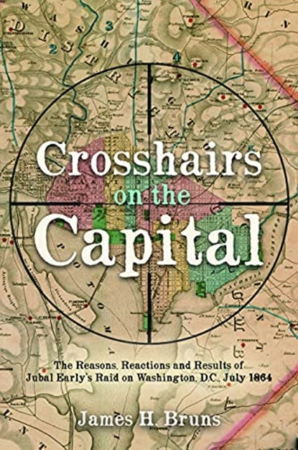 Book cover of: Crosshairs on the Capital. By: James H. Bruns