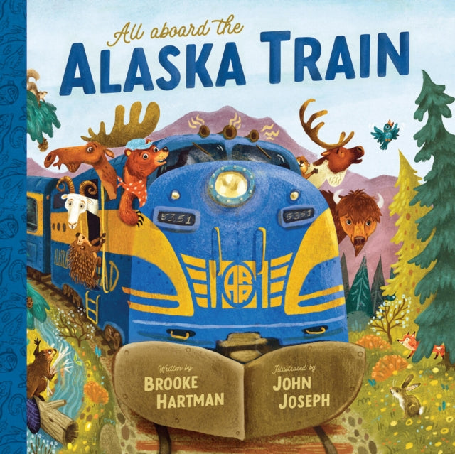Book cover of: All Aboard the Alaska Train. By: Brooke Hartman