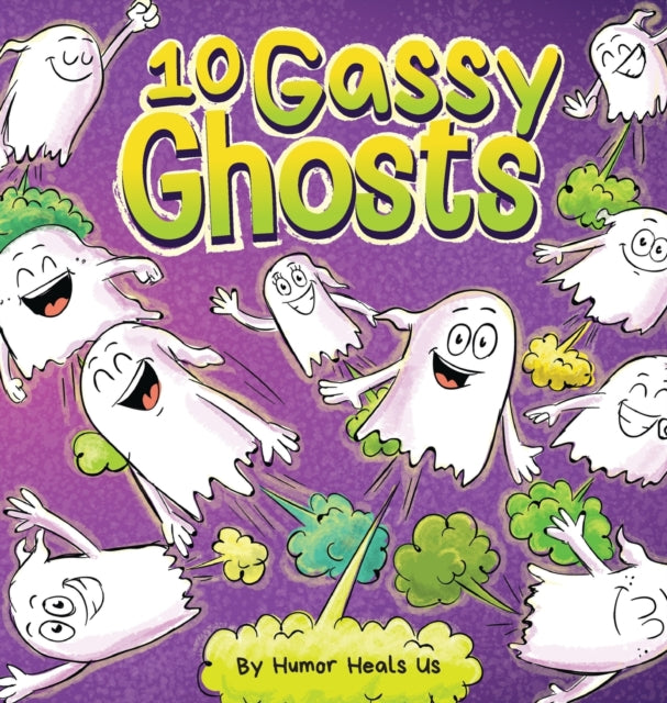 Book cover of: 10 Gassy Ghosts. By: Humor Heals Us