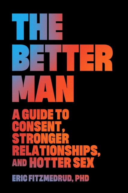 Book cover of: Better Man. By: Eric FitzMedrud