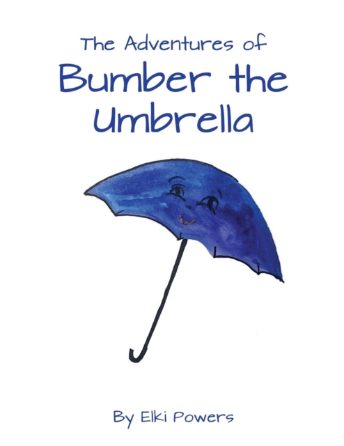 Adventures of Bumber the Umbrella 9781638680819 Elki Powers