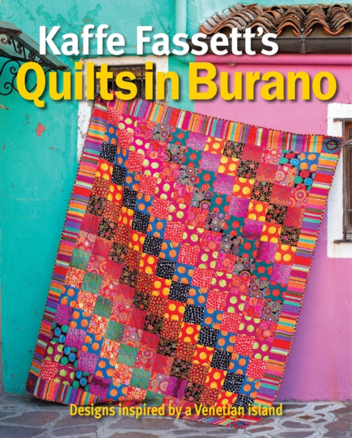 Book cover of: Kaffe Fassett's Quilts in Burano. By: Kaffe Fassett