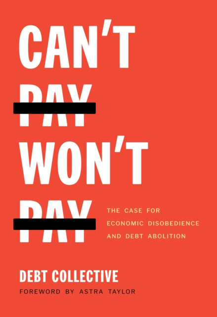 Book cover of: Can't Pay, Won't Pay. By: Debt Collective Debt