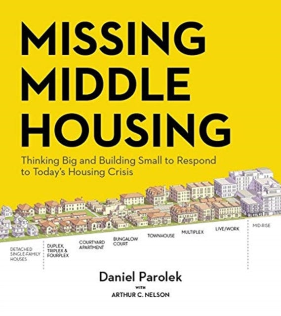 Book cover of: Missing Middle Housing. By: Daniel G. Parolek