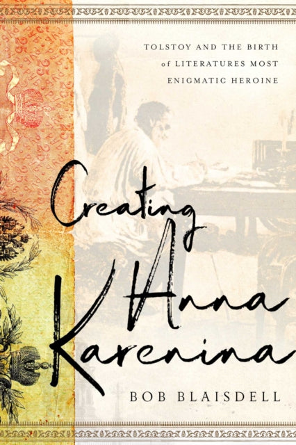 Book cover of: Creating Anna Karenina. By: Bob Blaisdell