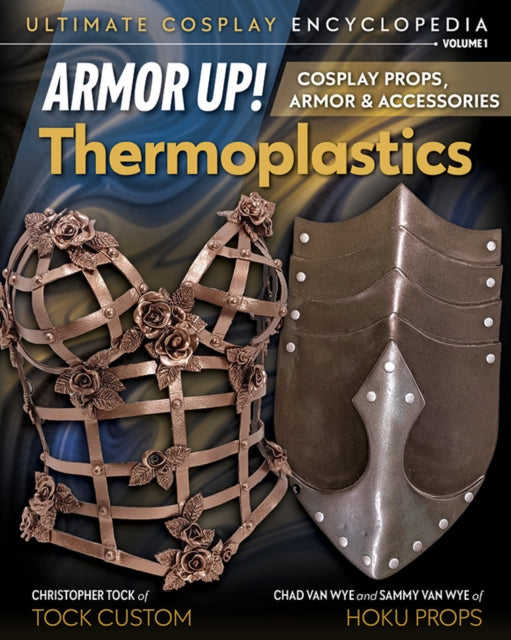 Book cover of: Armor Up! Thermoplastics. By: Chad Van Wyne