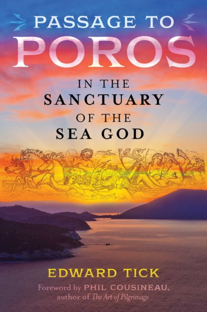 Passage to Poros, In the Sanctuary of the Sea God 9781644113790 Edward Tick
