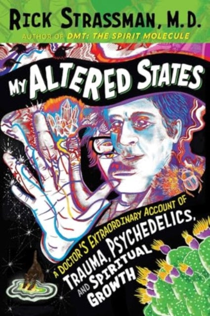 Book cover of: My Altered States. By: Rick Strassman