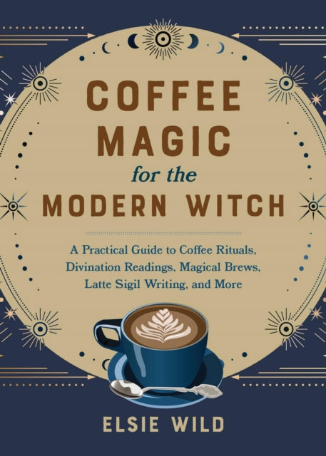 Book cover of: Coffee Magic for the Modern Witch. By: Elsie Wild