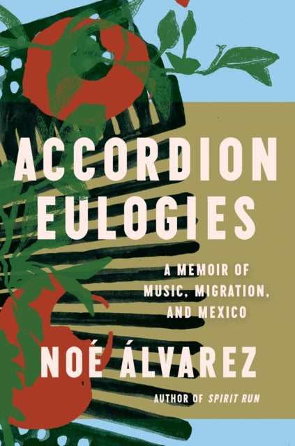 Book cover of: Accordion Eulogies. By: Noé Álvarez