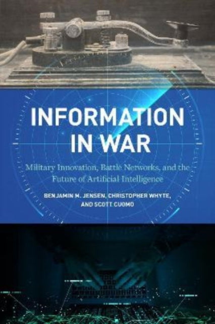 Book cover of: Information in War. By: Benjamin M. Jensen