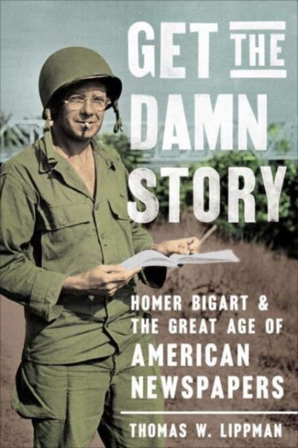 Book cover of: Get the Damn Story. By: Thomas W. Lippman