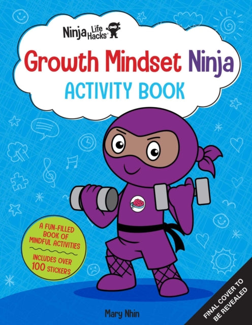 Book cover of: Ninja Life Hacks: Growth Mindset Ninja Activity Book. By: Mary Nhin