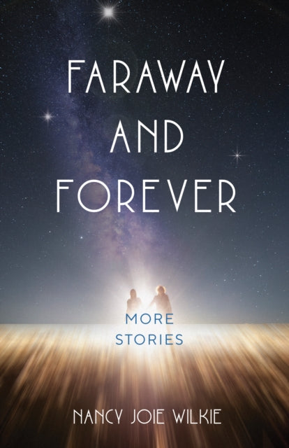 Book cover of: Faraway and Forever. By: Nancy Joie Wilkie