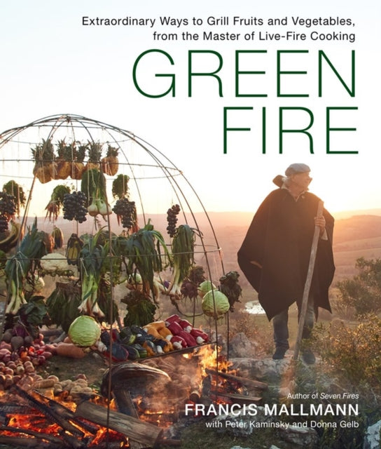 Book cover of: Green Fire. By: Francis Mallmann