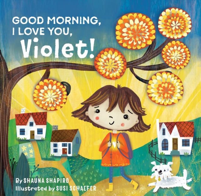 Book cover of: Good Morning, I Love You, Violet!. By: Shauna Shapiro