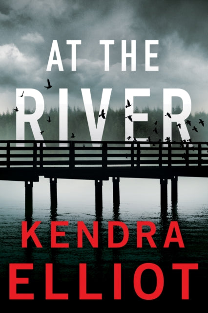 Book cover of: At the River. By: Kendra Elliot