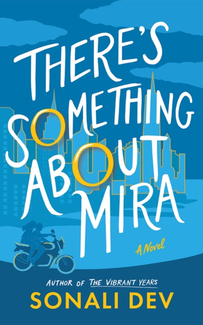 Book cover of: There's Something About Mira. By: Sonali Dev