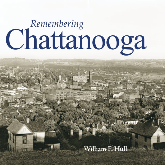 Book cover of: Remembering Chattanooga. By: William F. Hull