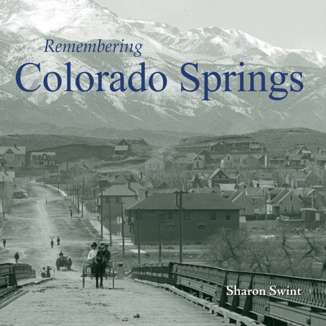 Book cover of: Remembering Colorado Springs. By: Sharon Swint