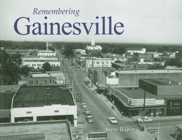 Book cover of: Remembering Gainesville. By: Steve Rajtar