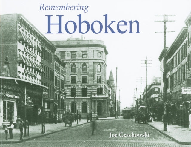 Book cover of: Remembering Hoboken. By: Joe Czachowski