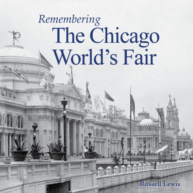 Book cover of: Remembering the Chicago World's Fair. By: Russell Lewis