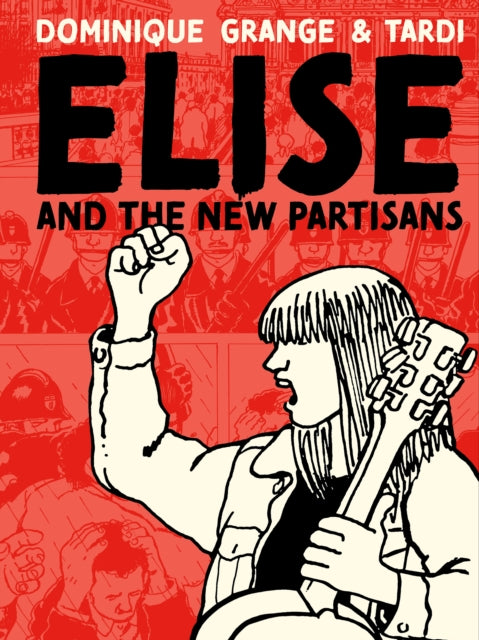 Book cover of: Elise and the New Partisans. By: Tardi