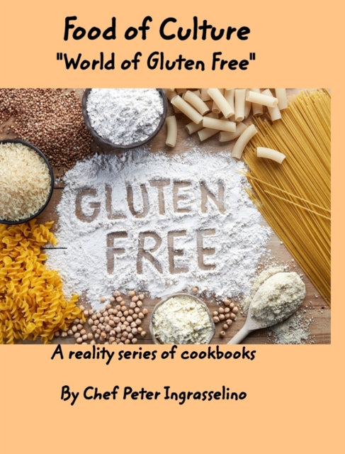 Book cover of: Food of Culture "World of Gluten Free". By: Peter Ingraselino