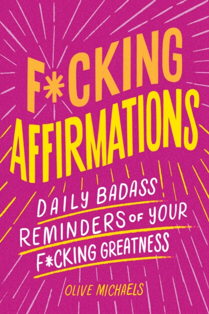 Book cover of: F*cking Affirmations. By: Olive Michaels