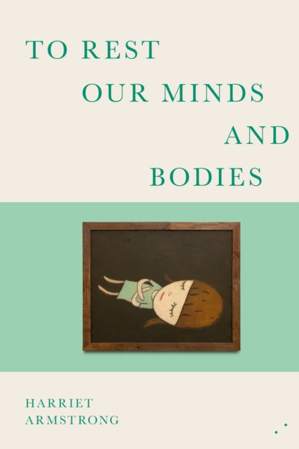 To Rest Our Minds and Bodies 9781739778361 Harriet Armstrong