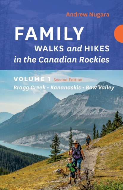 Book cover of: Family Walks & Hikes Canadian Rockies 2nd Edition, Volume 1. By: Andrew Nugara