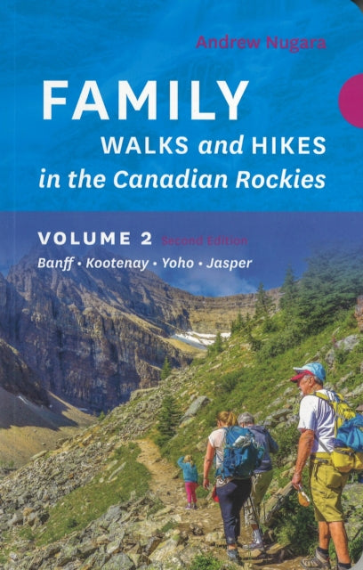 Book cover of: Family Walks & Hikes Canadian Rockies 2nd Edition, Volume 2. By: Andrew Nugara