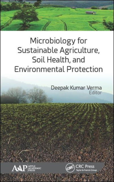 Book cover of: Microbiology for Sustainable Agriculture, Soil Health, and Environmental Protection. By: Deepak Kumar Verma