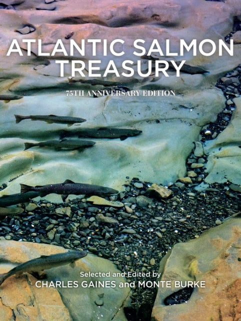 Book cover of: Atlantic Salmon Treasury, 75th Anniversary Edition. By: Charles Gaines