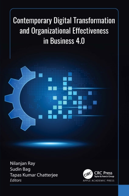 Book cover of: Contemporary Digital Transformation and Organizational Effectiveness in Business 4.0. By: Nilanjan Ray