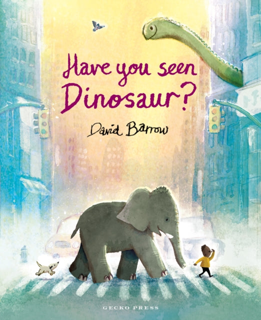 Book cover of: Have You Seen Dinosaur?. By: David Barrow