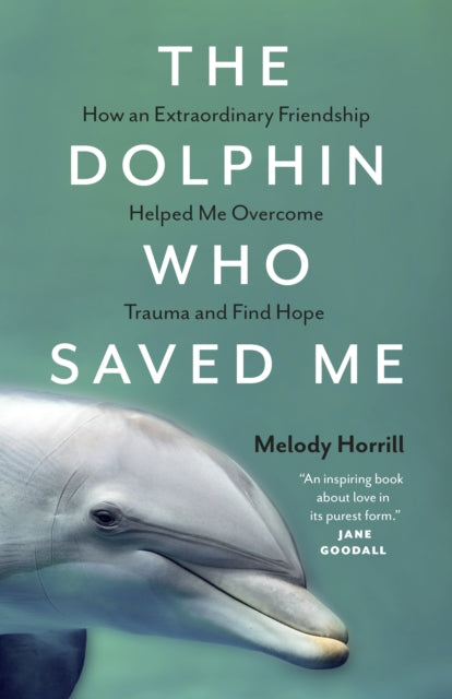 Book cover of: Dolphin Who Saved Me. By: Melody Horrill