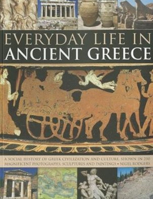 Everyday Life in Ancient Greece 9781780191461 Nigel Rodgers