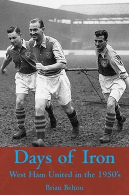 Book cover of: Days of Iron: The Story of West Ham United in the Fifties