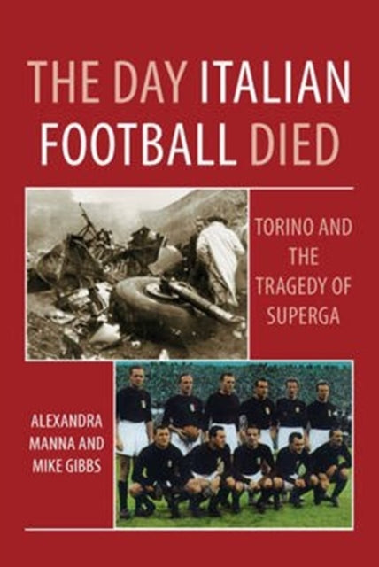 Book cover of: Day Italian Football Died: Torino and the Tragedy of Superga