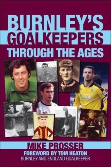 Book cover of: Burnley Goalkeepers Through the Ages