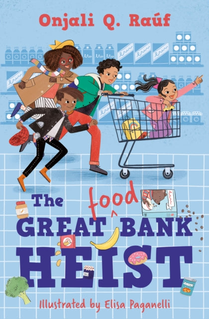 Great (Food) Bank Heist 9781781129623 Onjali Q. Rauf