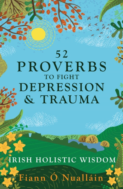 Book cover of: 52 Proverbs to Fight Depression and Trauma. By: Fiann Ó Nualláin
