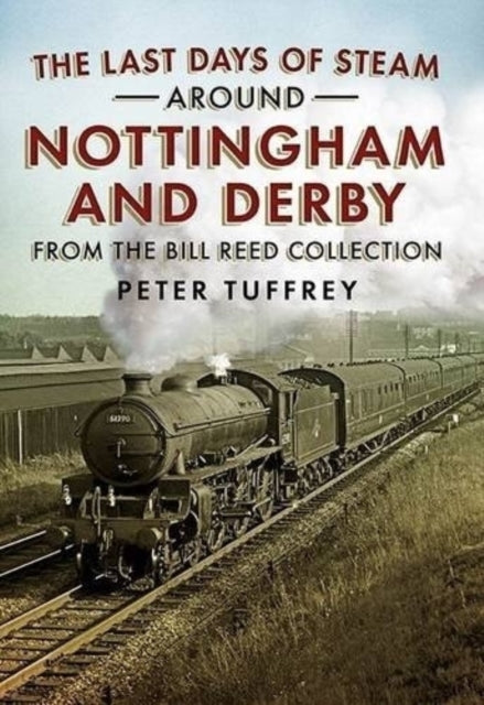 Book cover of: Last Days of Steam Around Nottingham and Derby
