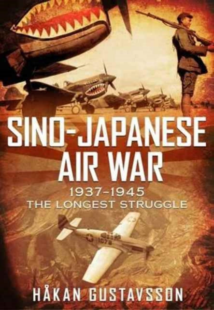 Book cover of: Sino-Japanese Air War 1937-1945. By: Håkan Gustavsson