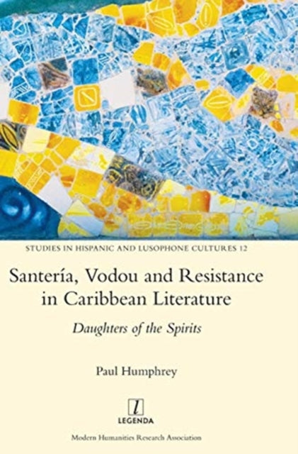 Book cover of: Santeria, Vodou and Resistance in Caribbean Literature. By: Paul Humphrey