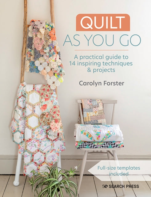 Quilt As You Go, A Practical Guide to 14 Inspiring Techniques & Projects 9781782219408 Carolyn Forster